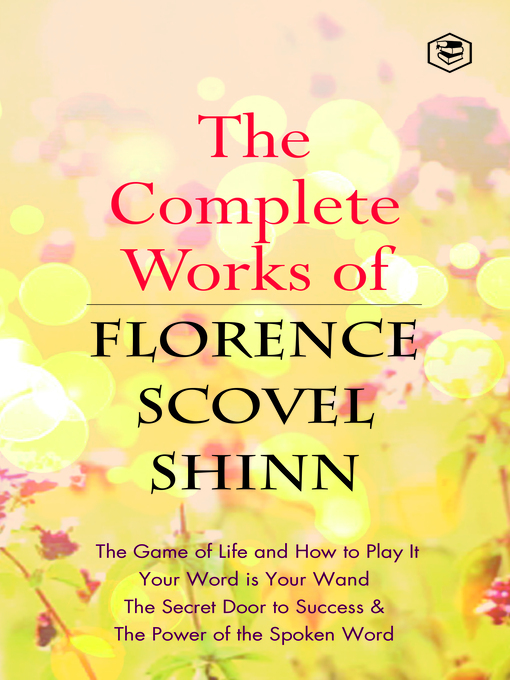 Title details for The Complete Works of Florence Scovel Shinn by Florence Scovel Shinn - Available
